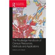 The Routledge Handbook of Census Resources, Methods and Applications: Unlocking the UK 2011 Census by Stillwell; John, 9781472475886