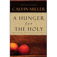 A Hunger for the Holy; Nuturing Intimacy with Christ by Calvin Miller, 9781582295886