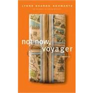Not Now, Voyager A Memoir by Schwartz, Lynne Sharon, 9781582435886