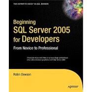 Beginning SQL Server 2005 for Developers: From Novice To Professional by Dewson, Robin, 9781590595886