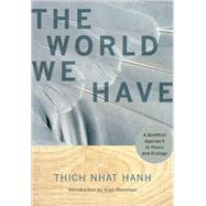 The World We Have by NHAT HANH, THICHWEISMAN, ALAN, 9781888375886