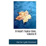 A Heart Twice Won by Stevenson, Harriet Lydia, 9780554975887