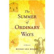 The Summer of Ordinary Ways by Helget, Nicole Lea, 9780873515887