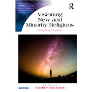 Visioning New and Minority Religions: Projecting the Future by Gallagher; Eugene V., 9781472465887