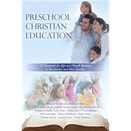 Preschool Christian Education: 12 Essentials for Effective Church Ministry to Preschoolers and Their Families (Volume 1) by Spooner, Bernard M., 9781499125887