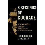 8 Seconds of Courage by Groberg, Flo; Sileo, Tom, 9781501165887
