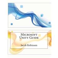 Microsoft Unity Guide by Robinson, Jacob L.; London School of Management Studies, 9781508715887