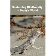 Sustaining Biodiversity in Today's World by Griffin, Neil, 9781632395887