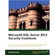 Microsoft SQL Server 2012 Security Cookbook by Bruchez, Rudi, 9781849685887
