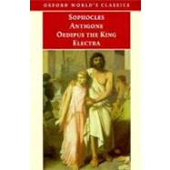 Antigone, Oedipus the King, Electra by Sophocles; H. D. F. Kitto; Edith Hall, 9780192835888