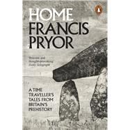 Home A Time Traveller's Tales from Britain's Prehistory by Pryor, Francis, 9780241955888
