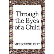 Through the Eyes of a Child by Peat, Melbourne, 9781449095888
