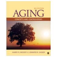 Aging: Concepts and Controversies by Moody, Harry R.; Sasser, Jennifer R., 9781452275888