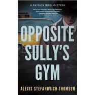 Opposite Sully's Gym by Alexis Stefanovich-Thomson, 9781459755888