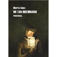 No tan incendiario by Sanz, Marta, 9788492865888