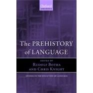 The Prehistory of Language by Botha, Rudolf; Knight, Chris, 9780199545889