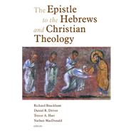 The Epistle to the Hebrews and Christian Theology by Bauckham, Richard, 9780802825889