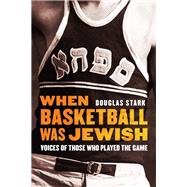 When Basketball Was Jewish by Stark, Douglas, 9780803295889