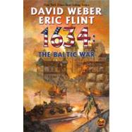 1634 : The Baltic War by Weber, David; Flint, Eric, 9781416555889