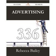 Advertising: 336 Most Asked Questions on Advertising - What You Need to Know by Bailey, Rebecca, 9781488525889