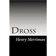 Dross by Merriman, Henry Seton, 9781502755889