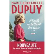 Abigal ou le Secret des anges - Tome 3 - partie 1 by Marie-Bernadette Dupuy, 9782702185889
