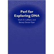 Perl for Exploring DNA by LeBlanc, Mark D.; Dyer, Betsey Dexter, 9780195305890