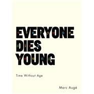 Everyone Dies Young by Aug, Marc; Gladding, Jody, 9780231175890