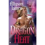 Dragon Heat by James, Allyson, 9780425215890