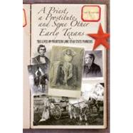 A Priest, a Prostitute, and Some Other Early Texans The Lives of Fourteen Lone Star State Pioneers by Blevins, Don, 9780762745890