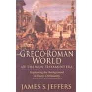 The Greco-Roman World of the New Testament: Exploring the Background of Early Christianity by Jeffers, James S., 9780830815890