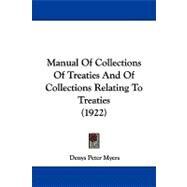 Manual of Collections of Treaties and of Collections Relating to Treaties by Myers, Denys Peter, 9781104355890