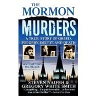 The Mormon Murders by Naifeh, Steven; Smith, Gregory White, 9781250025890
