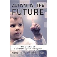 Autism Is the Future by Thurman, Marlo Payne, Ph.D., 9781941765890