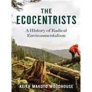 The Ecocentrists by Woodhouse, Keith Makoto, 9780231165891