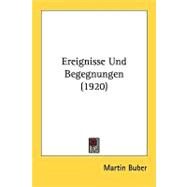 Ereignisse Und Begegnungen by Buber, Martin, 9780548825891