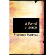 A Fatal Silence by Marryat, Florence, 9780554525891