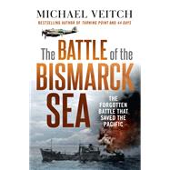 The Battle of the Bismarck Sea by Veitch, Michael, 9780733645891