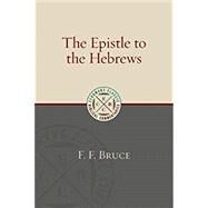 The Epistle to the Hebrews by Bruce, F. F., 9780802875891