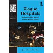 Plague Hospitals: Public Health for the City in Early Modern Venice by Crawshaw,Jane L. Stevens, 9781138245891