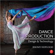 Dance Production: Design and Technology by Hopgood; Jeromy, 9781138795891