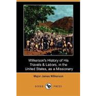Wilkerson's History of His Travels and Labors, in the United States, As a Missionary by Wilkerson, James, 9781409985891