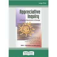 Appreciative Inquiry: A Positive Revolution in Change by Whitney, Diana; Cooperrider, David, 9781459625891