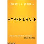 Hyper-Grace by Brown, Michael L., Ph.D., 9781621365891