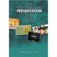 The Non-Designer's Presentation Book Principles for effective presentation design by Williams, Robin, 9780134685892