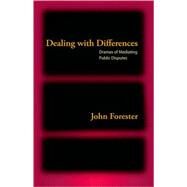 Dealing with Differences Dramas of Mediating Public Disputes by Forester, John, 9780195385892