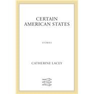 Certain American States by Lacey, Catherine, 9780374265892