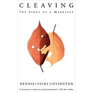Cleaving The Story of a Marriage by Covington, Dennis; Covington, Vicki, 9780865475892