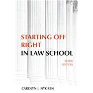 Starting Off Right in Law School by Nygren, Carolyn J., 9781531025892