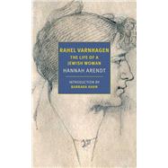 Rahel Varnhagen The Life of a Jewish Woman by Arendt, Hannah; Hahn, Barbara; Winston, Clara; Winston, Richard, 9781681375892